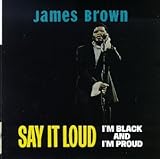 Say It Loud, I'm Black and I'm Proud