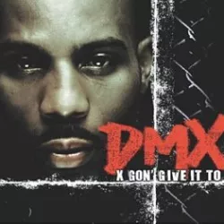 X Gon' Give It to Ya