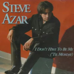 I Don't Have to Be Me ('Til Monday)