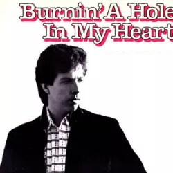 Burnin' a Hole in My Heart