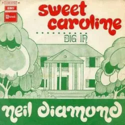 Sweet Caroline (Good Times Never Seemed so Good)