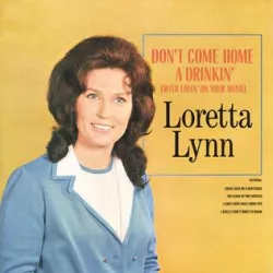 Don't Come Home A' Drinkin' (With Lovin' on Your Mind)