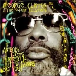 If Anybody's Gonna Get Funked Up (It's Gonna ...)
