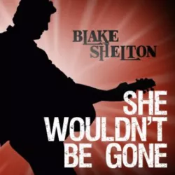 She Wouldn't Be Gone