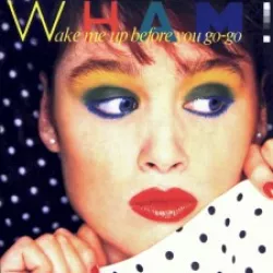 Wake Me Up Before You Go-Go