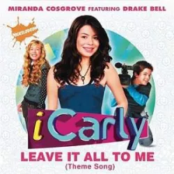 Leave It All to Me (iCarly Theme Song)
