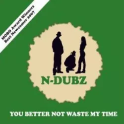 You Better Not Waste My Time