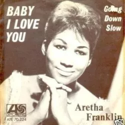 Baby I Love You