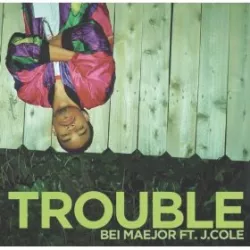Trouble