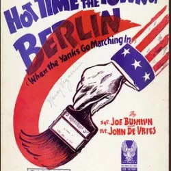 (There'll Be a) Hot Time in the Town of Berlin (When the Yanks Go Marching In)