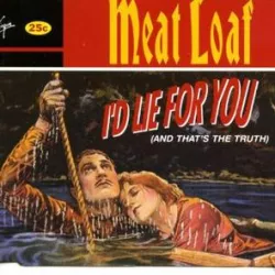 I'd Lie for You (And That's the Truth)