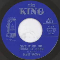 Give It Up or Turn It a Loose