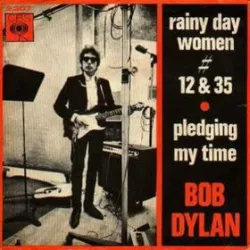Rainy Day Women #12 & 35