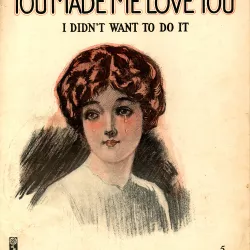 You Made Me Love You