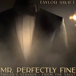 Mr. Perfectly Fine (Taylor's Version) (From the Vault)