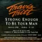 Strong Enough to Be Your Man