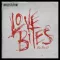 Love Bites (So Do I)