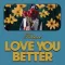 Love You Better