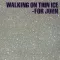 Walking on Thin Ice