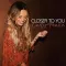 Closer to You